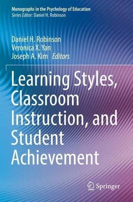 Learning Styles, Classroom Instruction, and Student Achievement (Paperback)