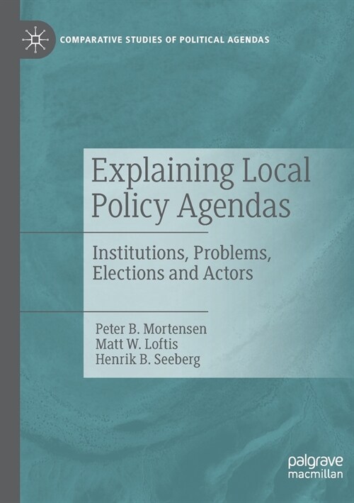 Explaining Local Policy Agendas: Institutions, Problems, Elections and Actors (Paperback, 2022)