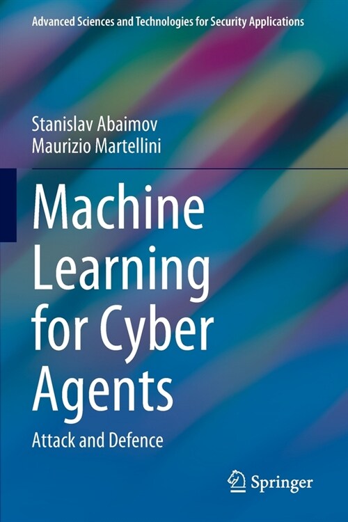 Machine Learning for Cyber Agents: Attack and Defence (Paperback, 2022)