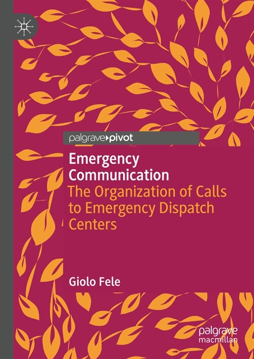 Emergency Communication: The Organization of Calls to Emergency Dispatch Centers (Hardcover, 2023)