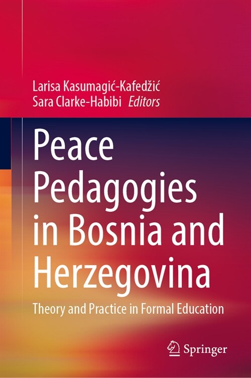 Peace Pedagogies in Bosnia and Herzegovina: Theory and Practice in Formal Education (Hardcover, 2023)