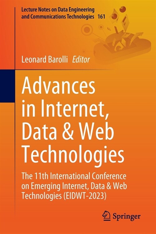 Advances in Internet, Data & Web Technologies: The 11th International Conference on Emerging Internet, Data & Web Technologies (Eidwt-2023) (Paperback, 2023)