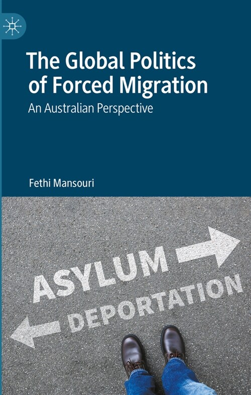 The Global Politics of Forced Migration: An Australian Perspective (Hardcover, 2023)