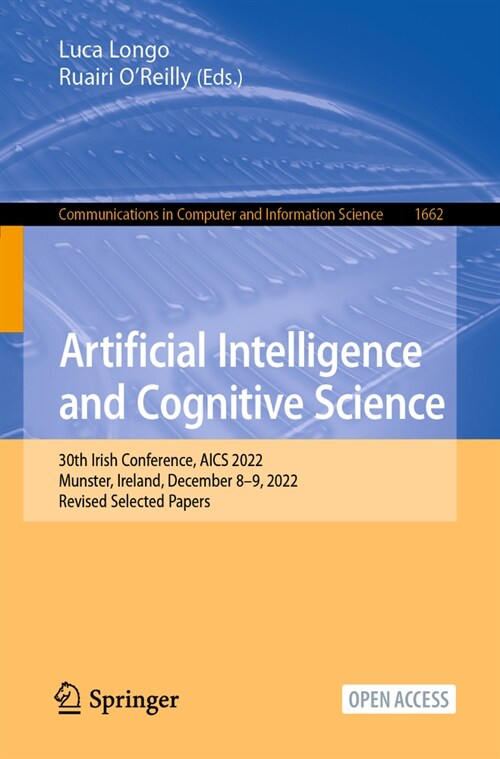 Artificial Intelligence and Cognitive Science: 30th Irish Conference, Aics 2022, Munster, Ireland, December 8-9, 2022, Revised Selected Papers (Paperback, 2023)