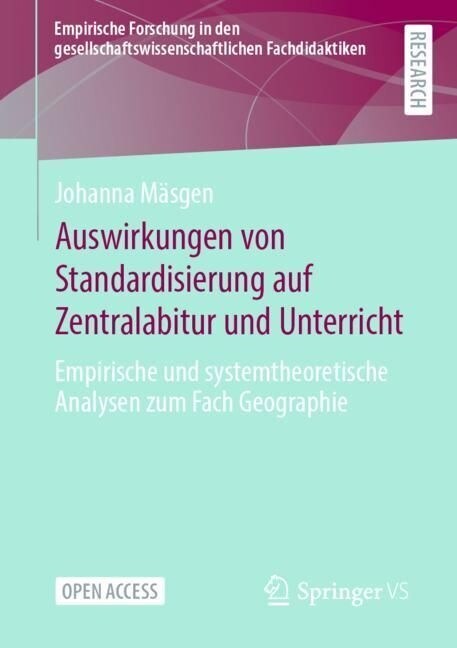 Auswirkungen Von Standardisierung Auf Zentralabitur Und Unterricht: Empirische Und Systemtheoretische Analysen Zum Fach Geographie (Paperback, 1. Aufl. 2023)