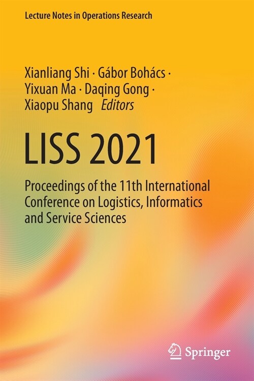 Liss 2021: Proceedings of the 11th International Conference on Logistics, Informatics and Service Sciences (Paperback, 2022)