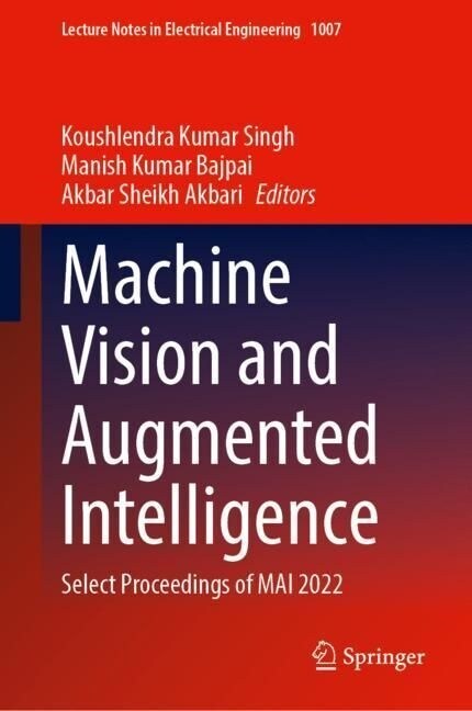 Machine Vision and Augmented Intelligence: Select Proceedings of Mai 2022 (Hardcover, 2023)
