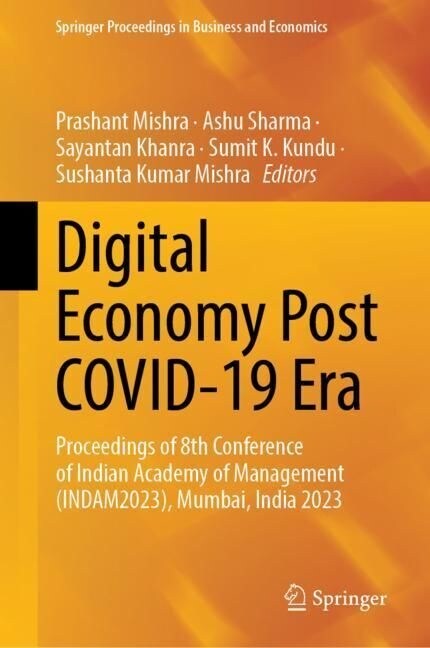 Digital Economy Post Covid-19 Era: Proceedings of 8th Conference of Indian Academy of Management (Indam2023), Mumbai, India 2023 (Hardcover, 2023)