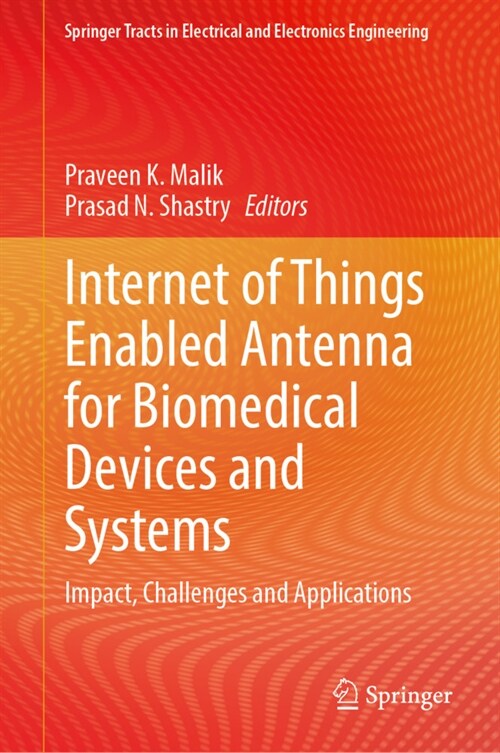 Internet of Things Enabled Antennas for Biomedical Devices and Systems: Impact, Challenges and Applications (Hardcover, 2023)