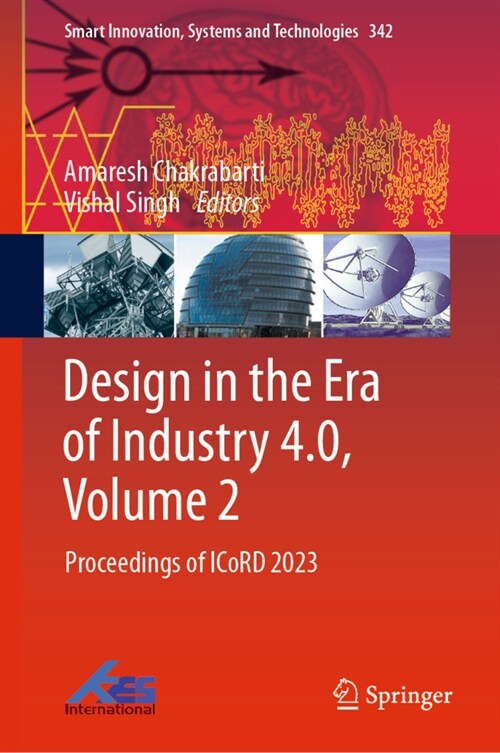 Design in the Era of Industry 4.0, Volume 2: Proceedings of Icord 2023 (Hardcover, 2023)