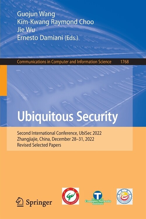Ubiquitous Security: Second International Conference, Ubisec 2022, Zhangjiajie, China, December 28-31, 2022, Revised Selected Papers (Paperback, 2023)