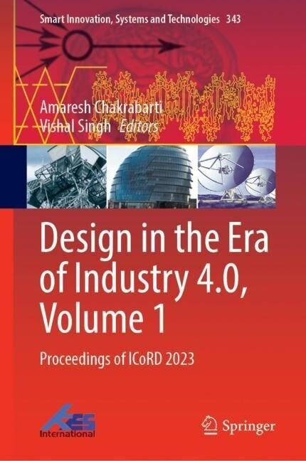 Design in the Era of Industry 4.0, Volume 1: Proceedings of Icord 2023 (Hardcover, 2023)
