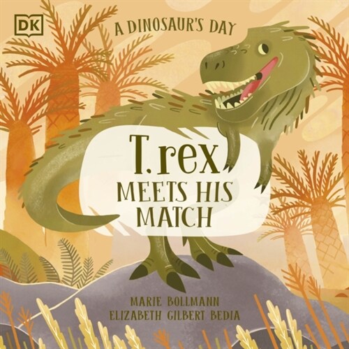 A Dinosaur’s Day: T. rex Meets His Match (Paperback)