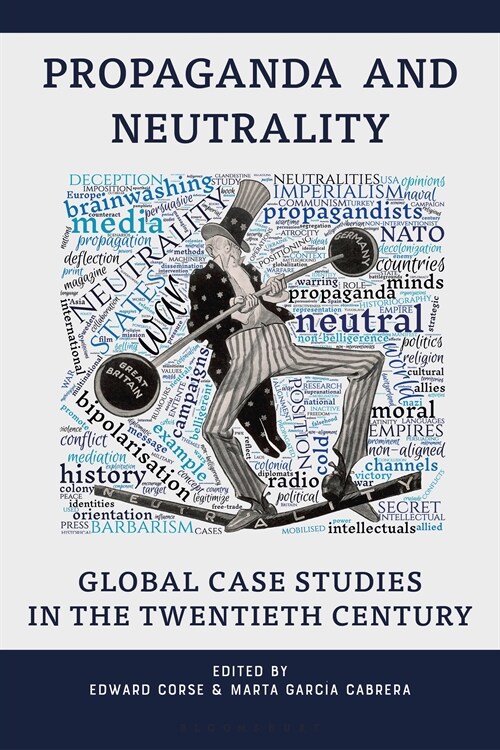 Propaganda and Neutrality : Global Case Studies in the Twentieth Century (Hardcover)