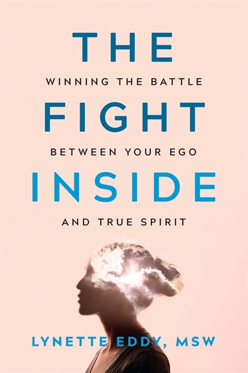 The Fight Inside: Winning the Battle Between Your Ego and True Spirit (Paperback)