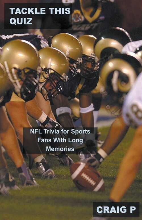 Tackle This Quiz: NFL Trivia for Sports Fans With Long Memories (Paperback)