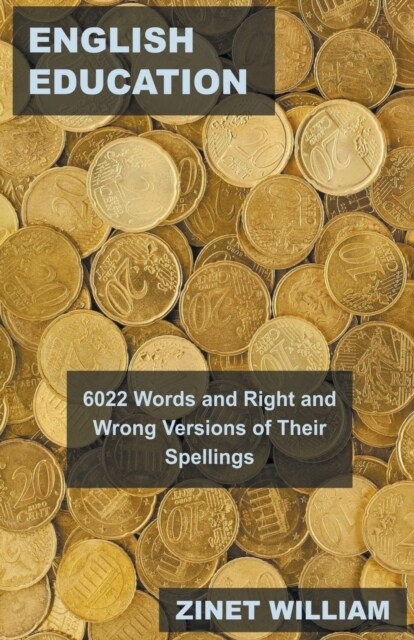 English Education: 6022 Words and Right and Wrong Versions of Their Spellings (Paperback)