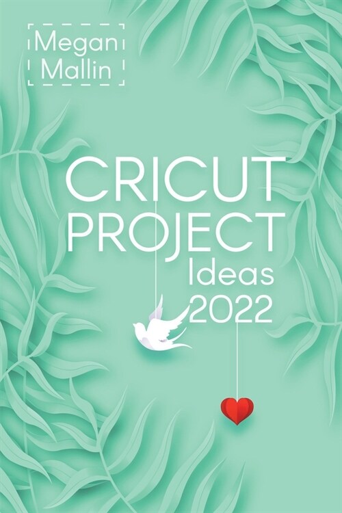 Cricut Project Ideas 2022 (Paperback)