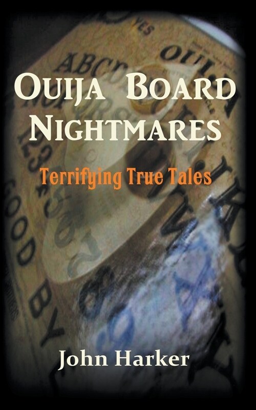 Ouija Board Nightmares: Terrifying True Tales (Paperback)