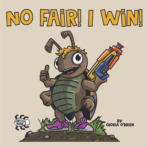 No Fair! I Win!: A Benny B. Bug Adventure (Paperback)