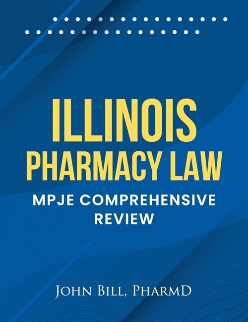 Illinois Pharmacy Law: Mpje Comprehensive Review (Paperback)