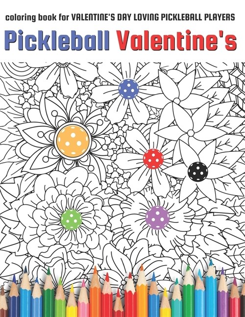 Pickleball Valentines: coloring book for Valentines Day Loving Pickleball Players (Paperback)