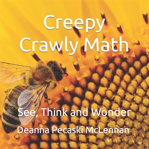 Creepy Crawly Math: See, Think and Wonder (Paperback)