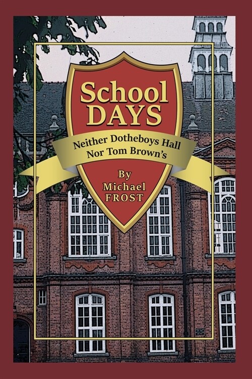 School Days: Neither Dotheboys Hall Nor Tom Browns (Paperback)
