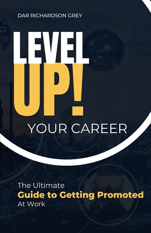 Level Up! Your Career: The Ultimate Guide to Getting Promoted (Paperback)