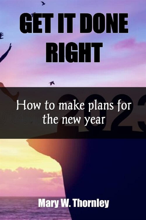 Get It Done Right: How to make plans for the new year (Paperback)