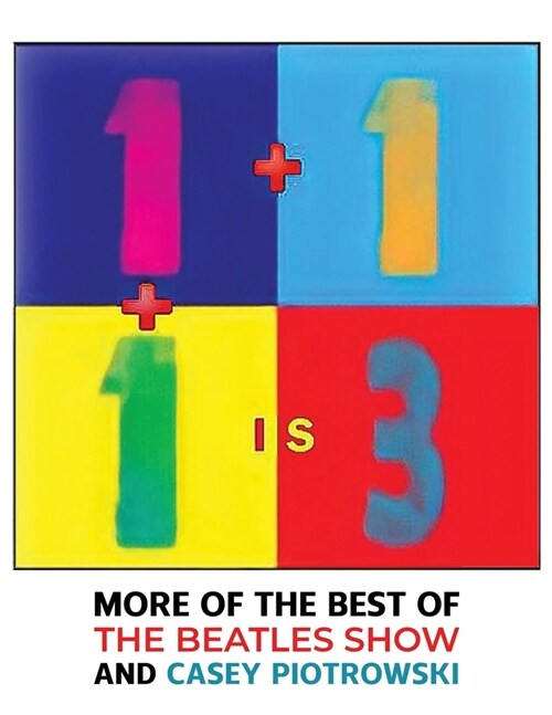 1 + 1 + 1 is 3: More wonderstuff from The Beatles Show...in an expanded, paperback version (Paperback)