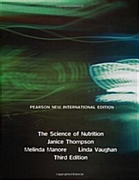 Science of Nutrition, The : Pearson New International Edition (Paperback, 3 ed)