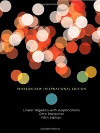 Linear algebra with applications 5th ed., Pearson new international ed