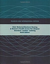 Olds Maternal-Newborn Nursing & Womens Health Across the Lifespan : Pearson New International Edition (Paperback, 9 ed)