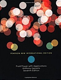 Fluid Power with Applications : Pearson New International Edition (Paperback, 7 ed)