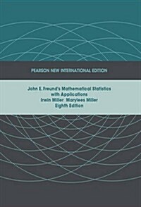 John E. Freunds Mathematical Statistics with Applications : Pearson New International Edition (Paperback, 8 ed)