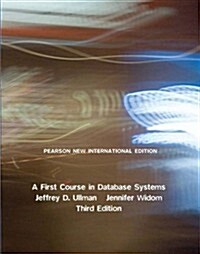 First Course in Database Systems, A : Pearson New International Edition (Paperback, 3 ed)