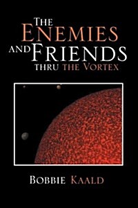 The Enemies and Friends Thru the Vortex (Paperback)