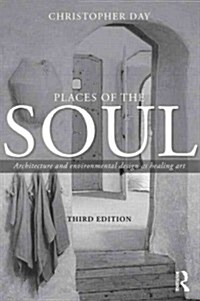 Places of the Soul : Architecture and environmental design as a healing art (Paperback, 3 ed)