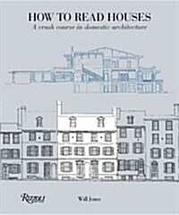 How to Read Houses: A Crash Course in Domestic Architecture (Paperback)