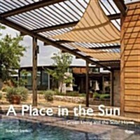 A Place in the Sun: Green Living and the Solar Home (Hardcover)