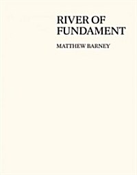 Matthew Barney: River of Fundament (Hardcover)