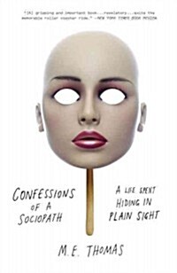 Confessions of a Sociopath: A Life Spent Hiding in Plain Sight (Paperback)