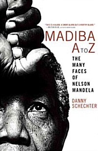 Madiba A to Z: The Many Faces of Nelson Mandela (Hardcover)