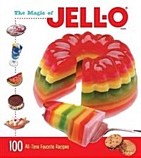 The Magic of Jell-O: 100 All-Time Favorite Recipes (Hardcover)