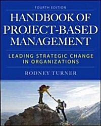 The Handbook of Project-Based Management: Leading Strategic Change in Organizations (Hardcover, 4, Revised)