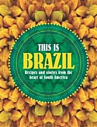 This Is Brazil: Home-Style Recipes and Street Food (Paperback)