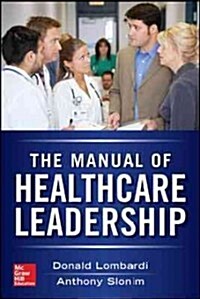 Manual of Healthcare Leadership: Essential Strategies for Physician and Administrative Leaders (Paperback)