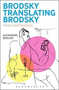 Brodsky Translating Brodsky: Poetry in Self-Translation (Hardcover)