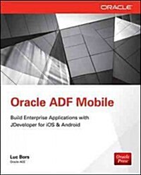 Oracle Mobile Application Framework Developer Guide: Build Multiplatform Enterprise Mobile Apps (Paperback)